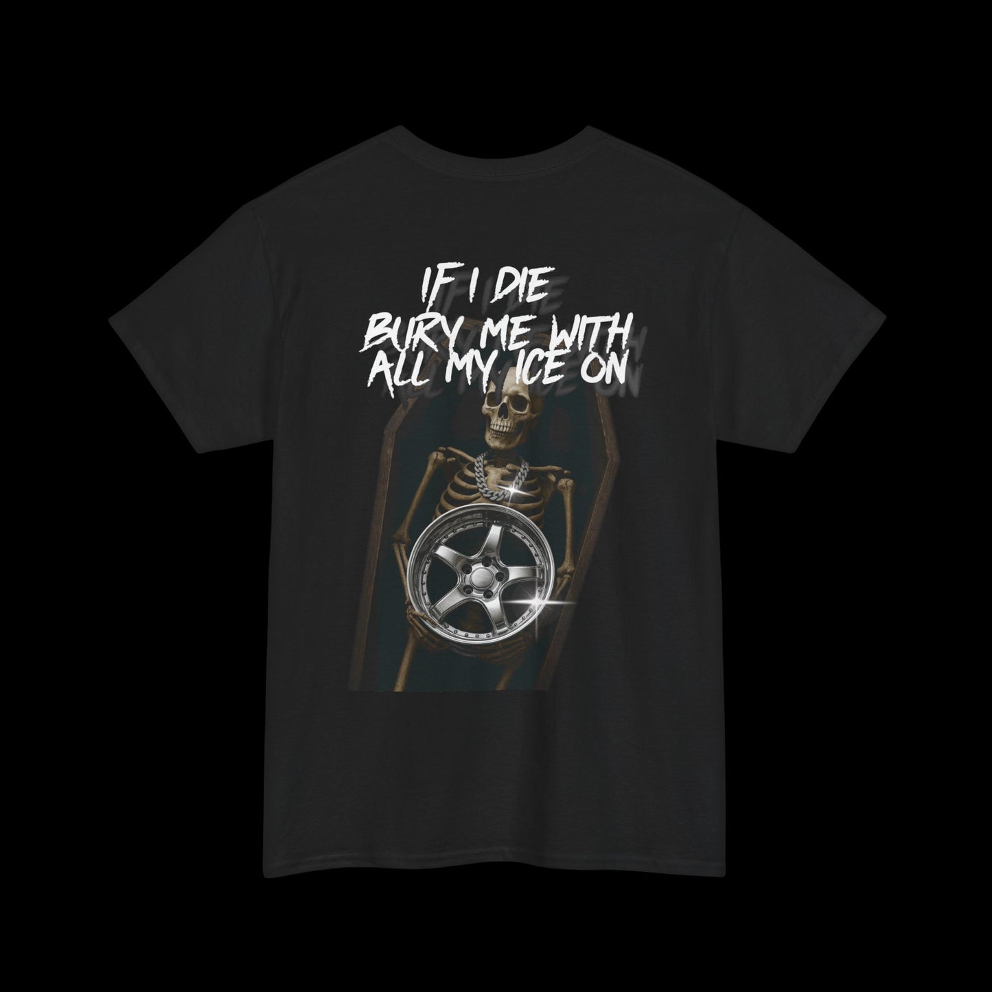 Bury me with all my ice on T-Shirt