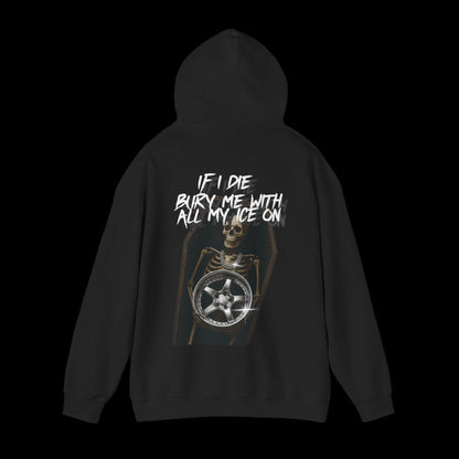 Bury me with all my ice on Hoodie